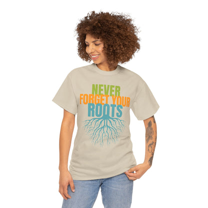 Never Forget Your Roots Shirt