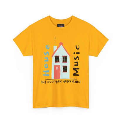 Not everyone understand house music house T-Shirt — Unisex Heavy Cotton Tee