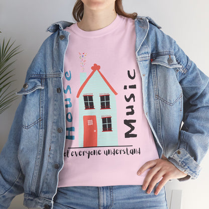 Not everyone understand house music house T-Shirt — Unisex Heavy Cotton Tee