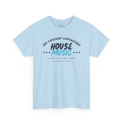 Not everyone understand house music special edition T-Shirt — Unisex Heavy Cotton Tee