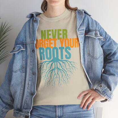 Never Forget Your Roots Shirt