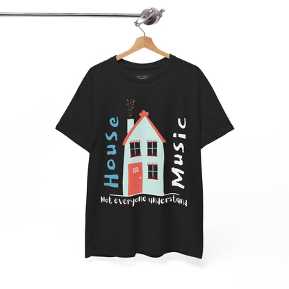 Not everyone understand house music house T-Shirt — Unisex Heavy Cotton Tee