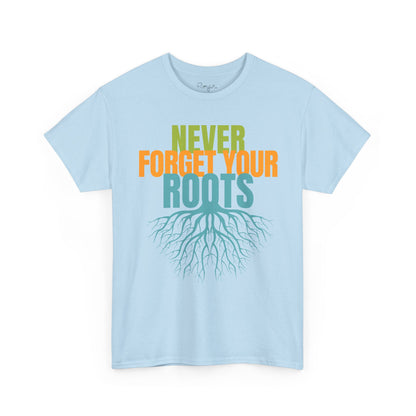 Never Forget Your Roots Shirt