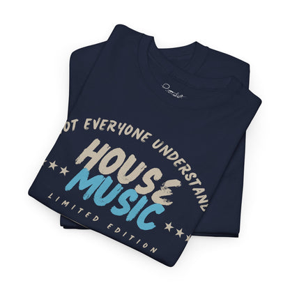 Not everyone understand house music special edition T-Shirt — Unisex Heavy Cotton Tee