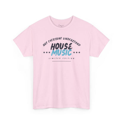 Not everyone understand house music special edition T-Shirt — Unisex Heavy Cotton Tee