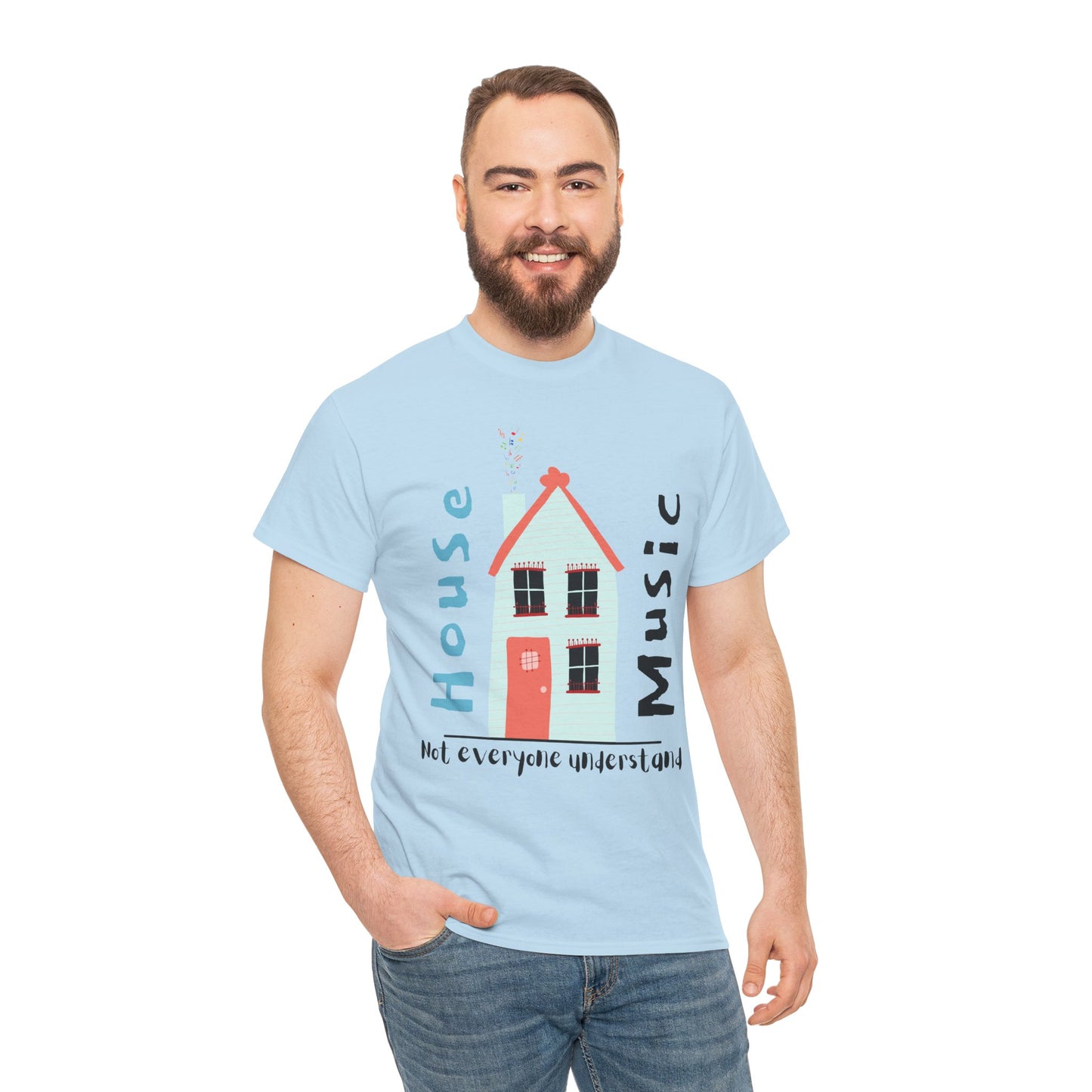 Not everyone understand house music house T-Shirt — Unisex Heavy Cotton Tee