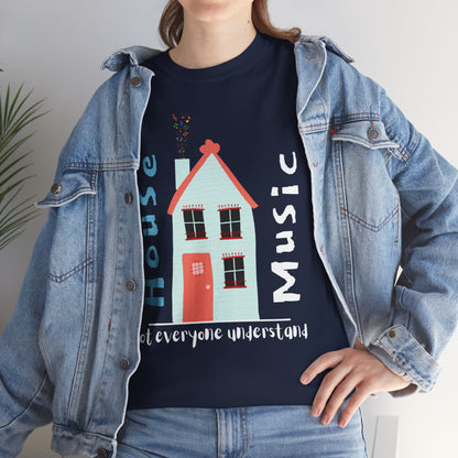 Not everyone understand house music house T-Shirt — Unisex Heavy Cotton Tee
