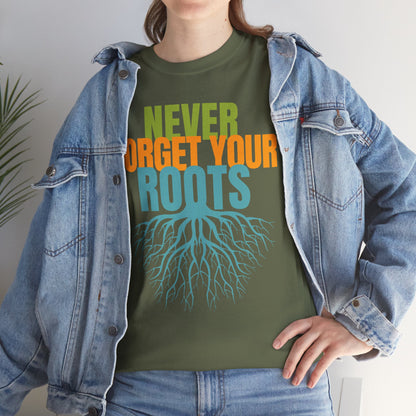 Never Forget Your Roots Shirt