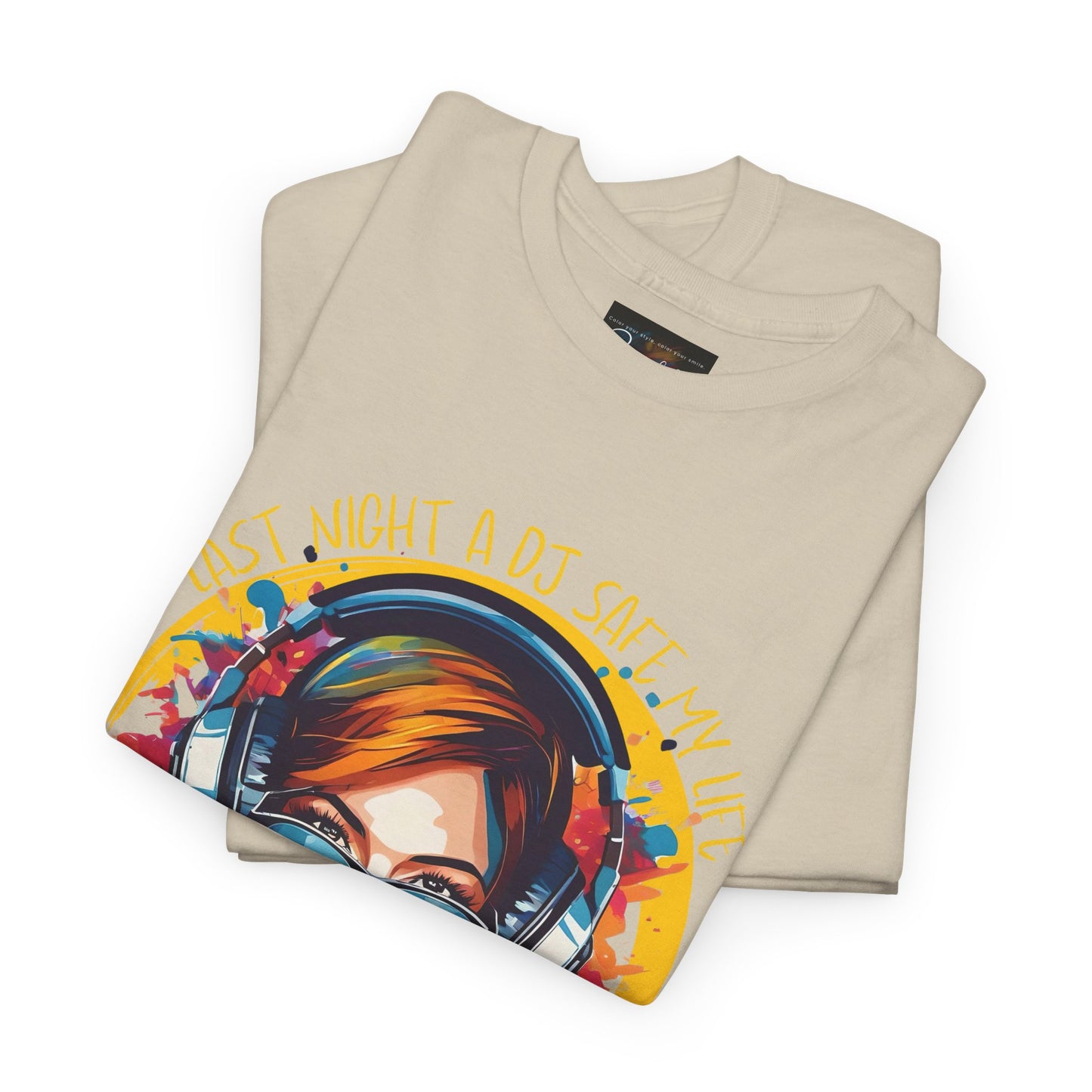 Last night a dj safe my life T-Shirt — Unisex Heavy Cotton Tee