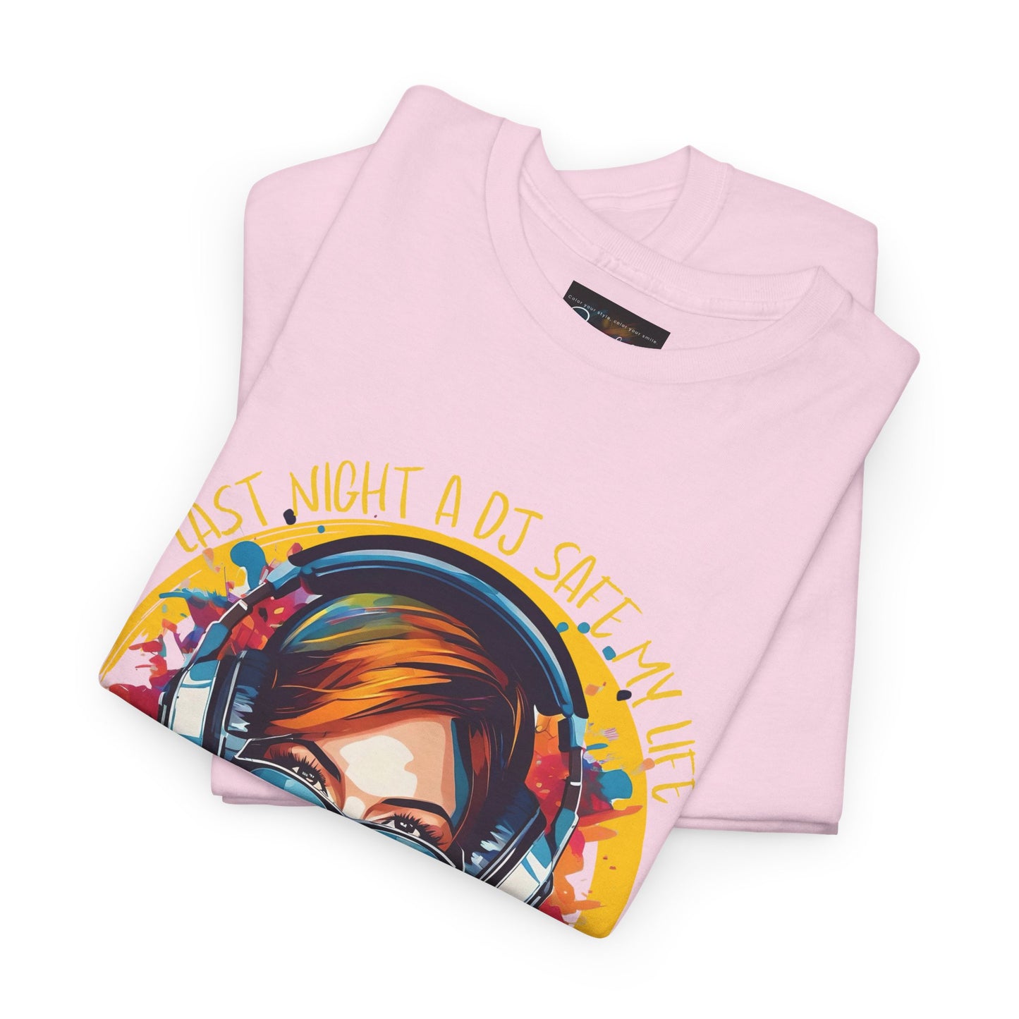 Last night a dj safe my life T-Shirt — Unisex Heavy Cotton Tee