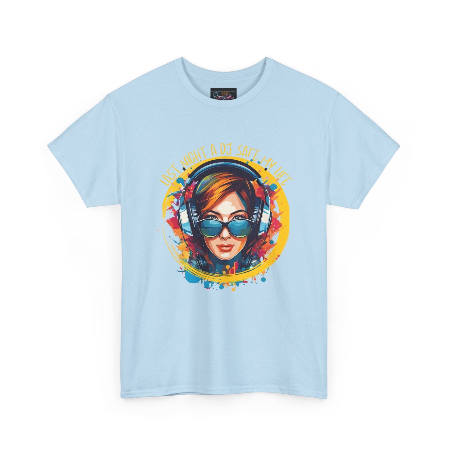 Last night a dj safe my life T-Shirt — Unisex Heavy Cotton Tee