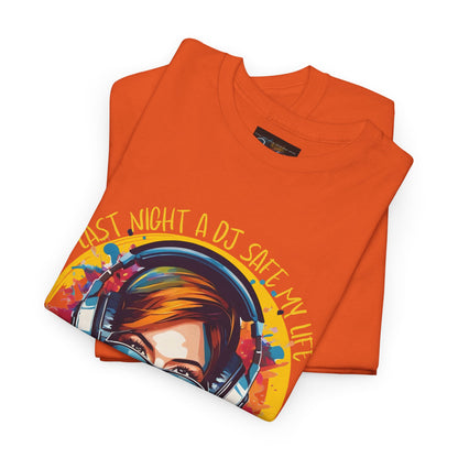 Last night a dj safe my life T-Shirt — Unisex Heavy Cotton Tee