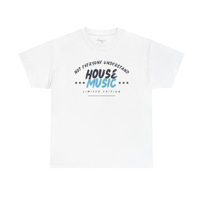 Not everyone understand house music special edition T-Shirt — Unisex Heavy Cotton Tee
