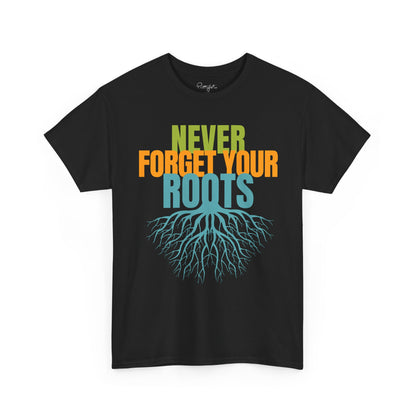 Never Forget Your Roots Shirt