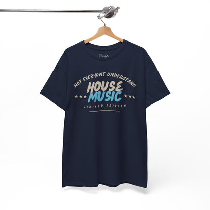 Not everyone understand house music special edition T-Shirt — Unisex Heavy Cotton Tee