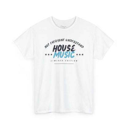 Not everyone understand house music special edition T-Shirt — Unisex Heavy Cotton Tee