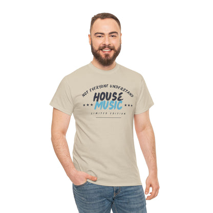 Not everyone understand house music special edition T-Shirt — Unisex Heavy Cotton Tee