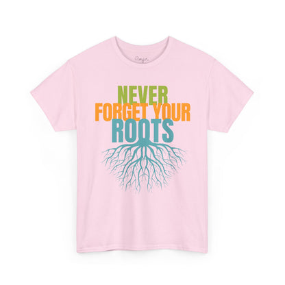 Never Forget Your Roots Shirt
