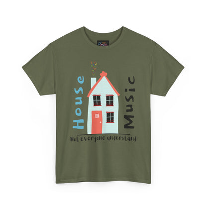 Not everyone understand house music house T-Shirt — Unisex Heavy Cotton Tee