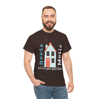 Not everyone understand house music house T-Shirt — Unisex Heavy Cotton Tee