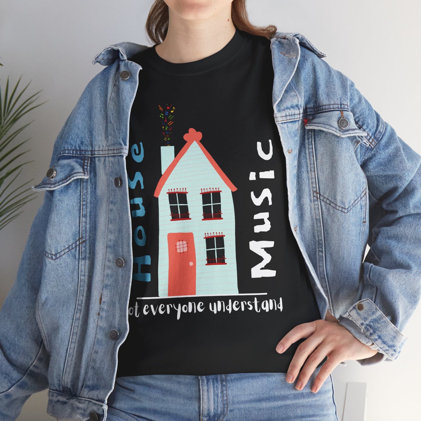 Not everyone understand house music house T-Shirt — Unisex Heavy Cotton Tee