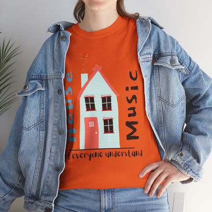 Not everyone understand house music house T-Shirt — Unisex Heavy Cotton Tee