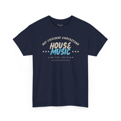 Not everyone understand house music special edition T-Shirt — Unisex Heavy Cotton Tee