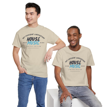 Not everyone understand house music special edition T-Shirt — Unisex Heavy Cotton Tee