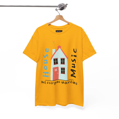 Not everyone understand house music house T-Shirt — Unisex Heavy Cotton Tee