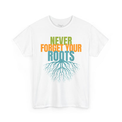 Never Forget Your Roots Shirt