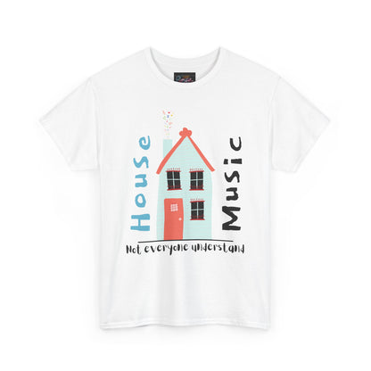 Not everyone understand house music house T-Shirt — Unisex Heavy Cotton Tee