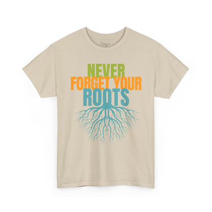 Never Forget Your Roots Shirt