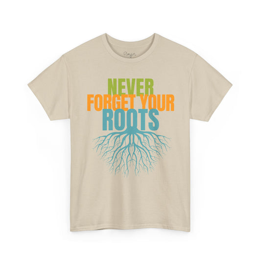 Never Forget Your Roots Shirt