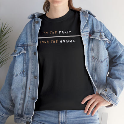 I'm the Party, You're the Animal Shirt