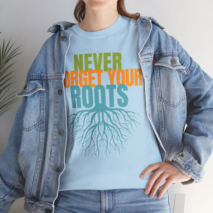 Never Forget Your Roots Shirt