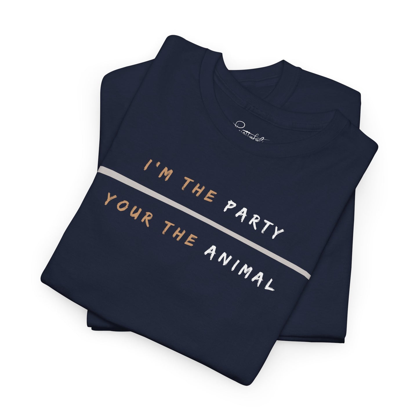 I'm the Party, You're the Animal Shirt