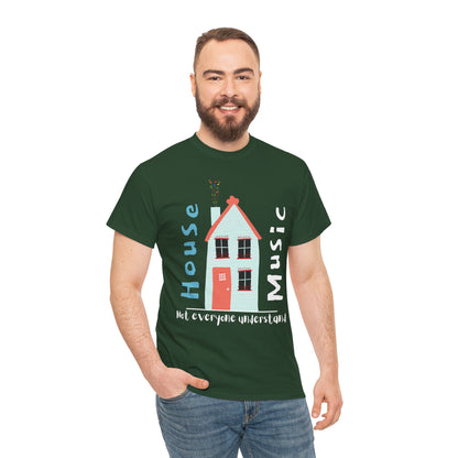 Not everyone understand house music house T-Shirt — Unisex Heavy Cotton Tee