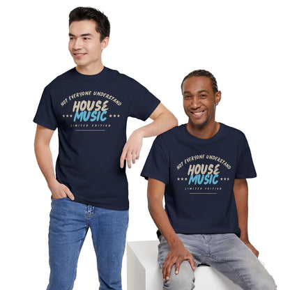 Not everyone understand house music special edition T-Shirt — Unisex Heavy Cotton Tee