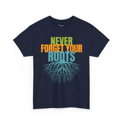 Never Forget Your Roots Shirt