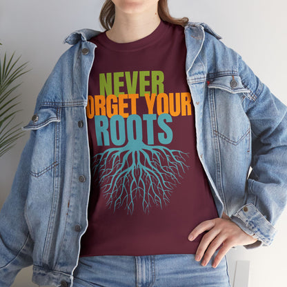 Never Forget Your Roots Shirt