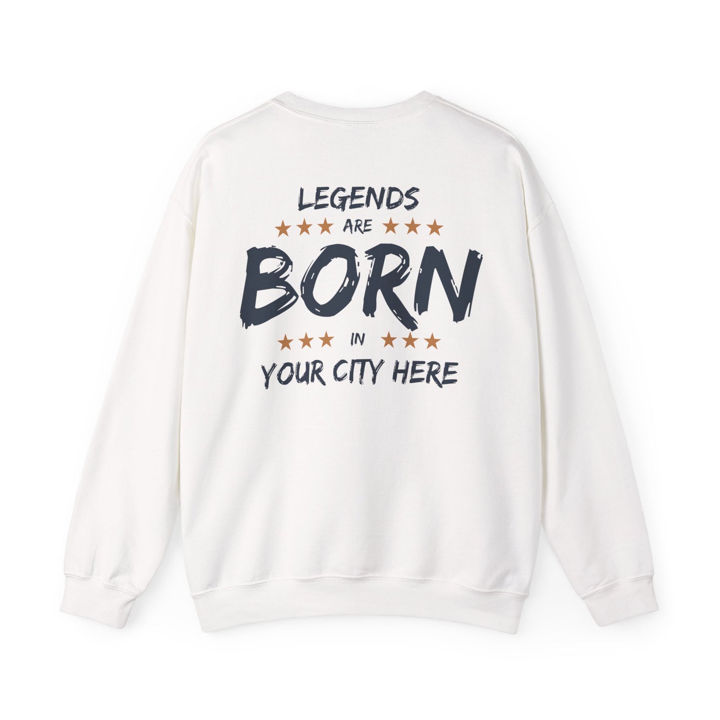 Legends are born In [Your City] Sweatshirt - Personalized city name Sweatshirt