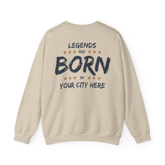 Legends are born In [Your City] Sweatshirt - Personalized city name Sweatshirt